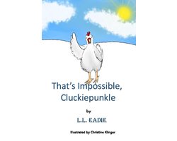 That’s Impossible, Cluckiepunkle!