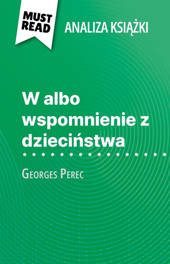 W albo wspomnienie z dzieciństwa książka Georges Perec (Analiza książki)
