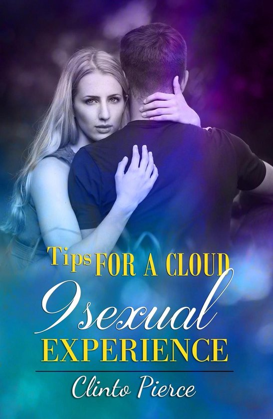 Tips for a Cloud 9 Sexual Experience - cover