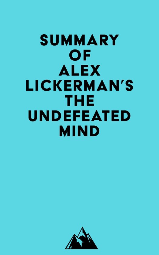 Summary of Alex Lickerman's The Undefeated Mind