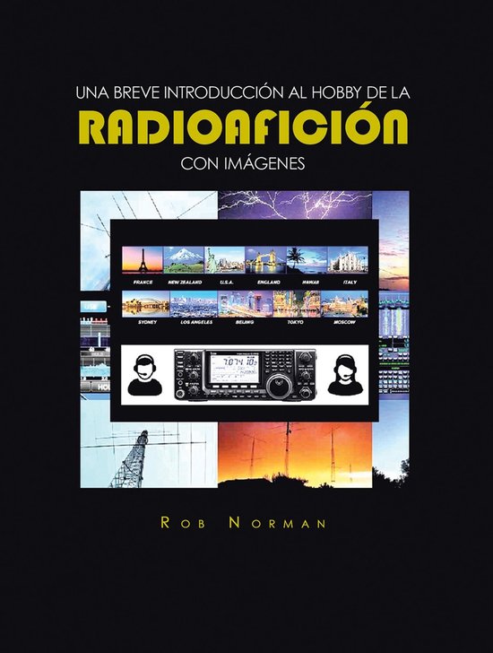 UNA BREVE INTRODUCCIÓN AL HOBBY DE LA RADIOAFICIÓN CON IMÁGENE