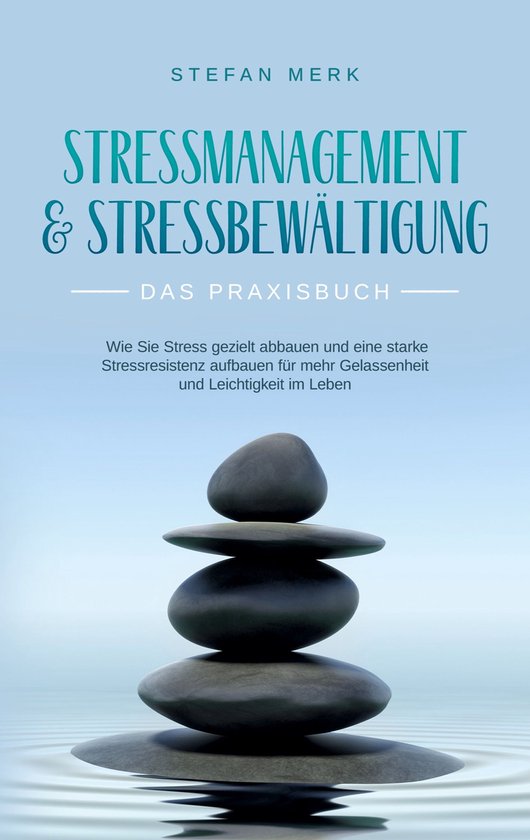 Stressmanagement & Stressbewältigung - Das Praxisbuch - cover