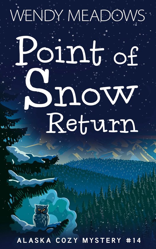 Alaska Cozy Mystery 14 - Point of Snow Return - cover