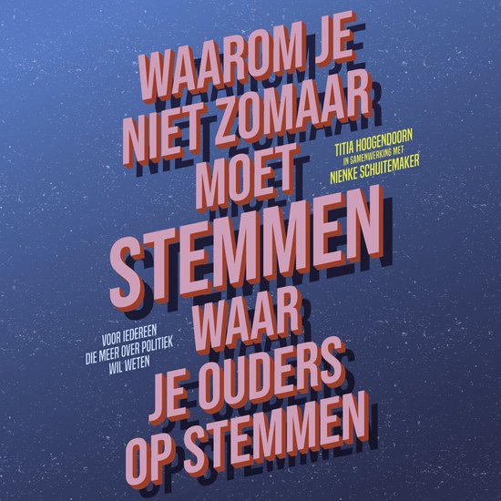 Waarom je niet zomaar moet stemmen waar je ouders op stemmen - cover