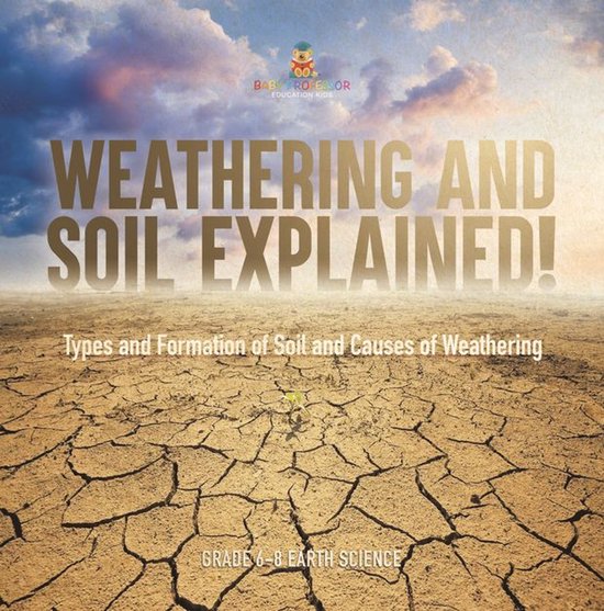 Weathering and Soil Explained! Types and Formation of Soil and Causes of Weathering Grade 6-8 Earth Science