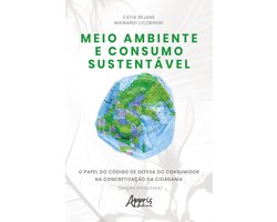 Meio Ambiente e Consumo Sustentável: O Papel do Código de Defesa do Consumidor na Concretização da Cidadania (Edição Atualizada)