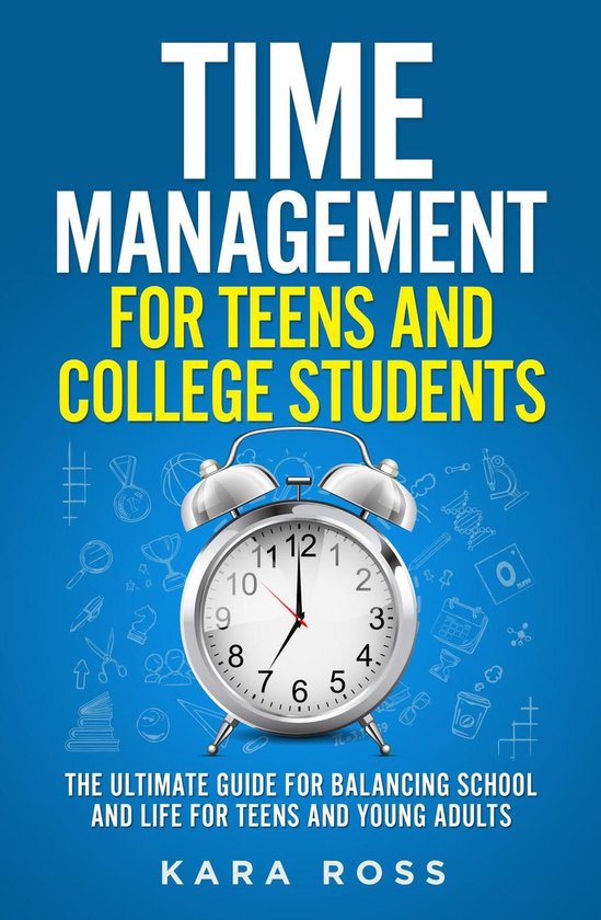 Time Management For Teens And College Students: The Ultimate ... - cover
