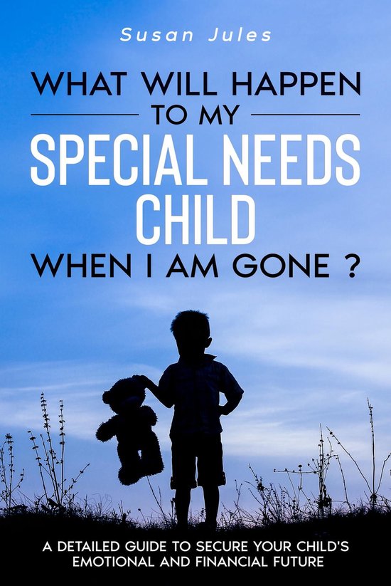 What will happen to my Special Needs Child when I am gone - cover