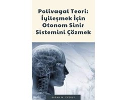 Polivagal Teori: İyileşmek İçin Otonom Sinir Sistemini Çözmek