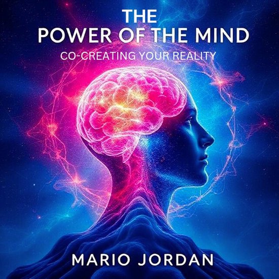 The Power Of The Mind: Co-Creating Your Reality - cover