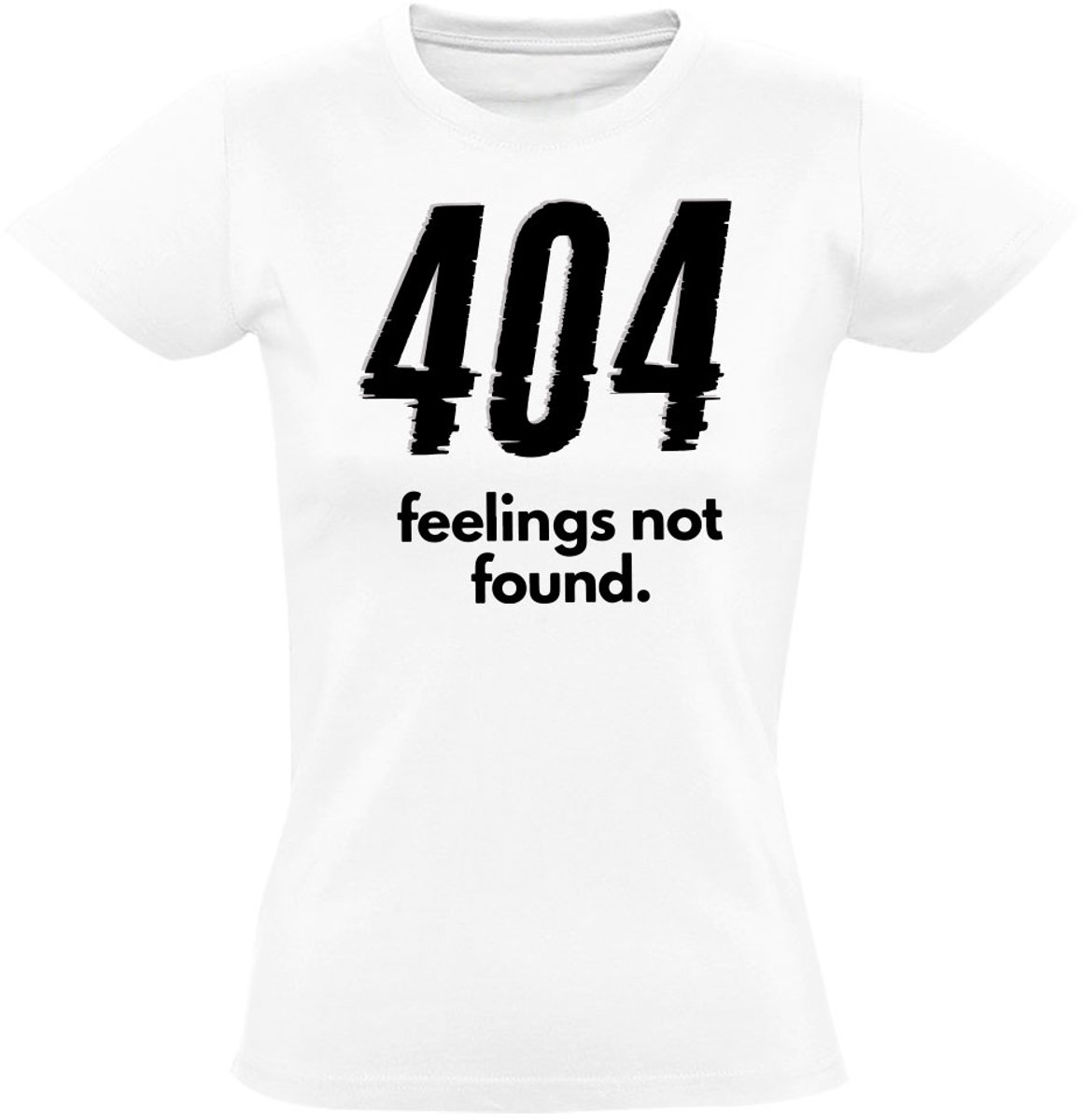 404 Feelings Not Found Dames T-shirt - programmeur - it - code error - nerd - shirt