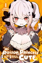 My Poison Princess Is Still Cute 1 - My Poison Princess Is Still Cute, Vol. 1