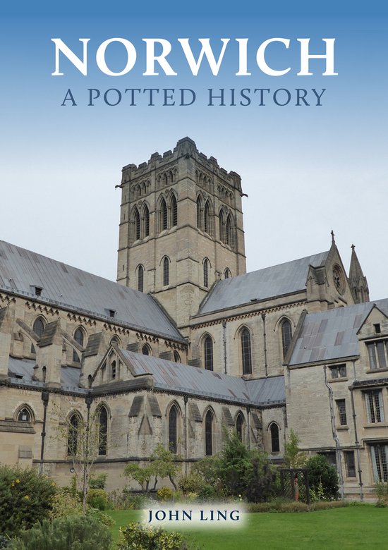 A Potted History- Norwich: A Potted History
