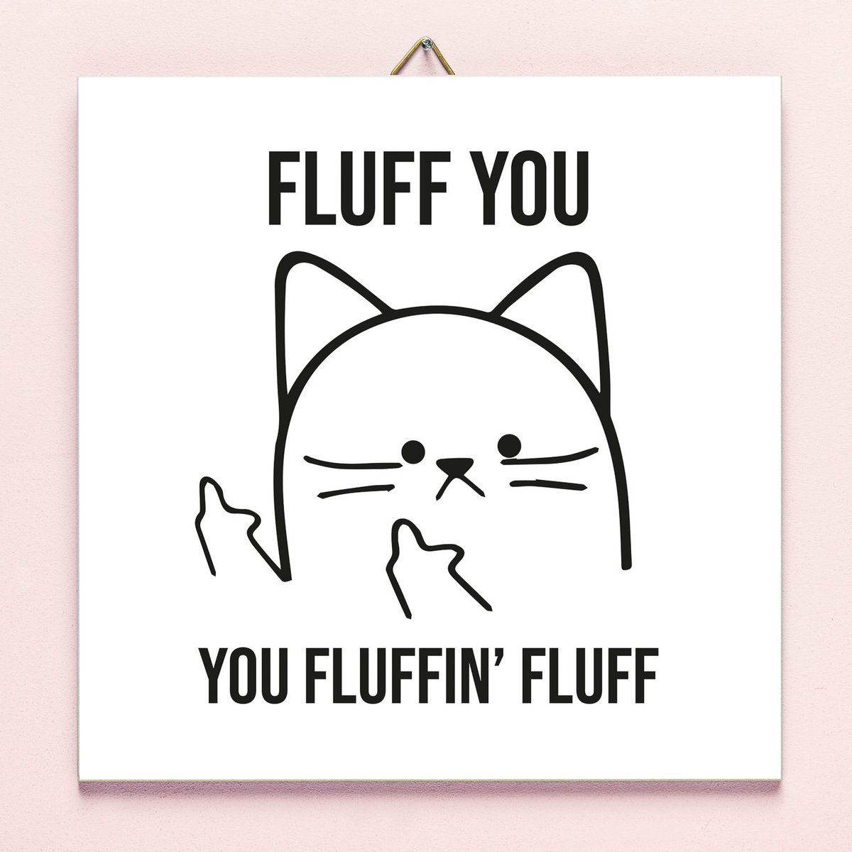 Ditverzinjeniet.nl Tegeltje Fluff You van Ditverzinjeniet Wit,Zwart