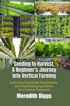 Seeding to Harvest, A Beginner's Journey into Vertical Farming