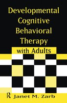 Developmental Cognitive Behavioral Therapy with Adults