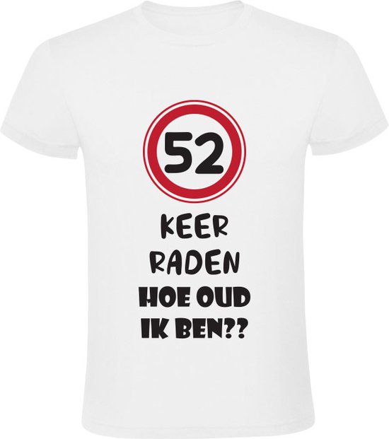 52 keer raden hoe oud ik ben Unisex T-shirt - verjaardag - 52 jaar - feest - 52e verjaardag - jarig - grappig