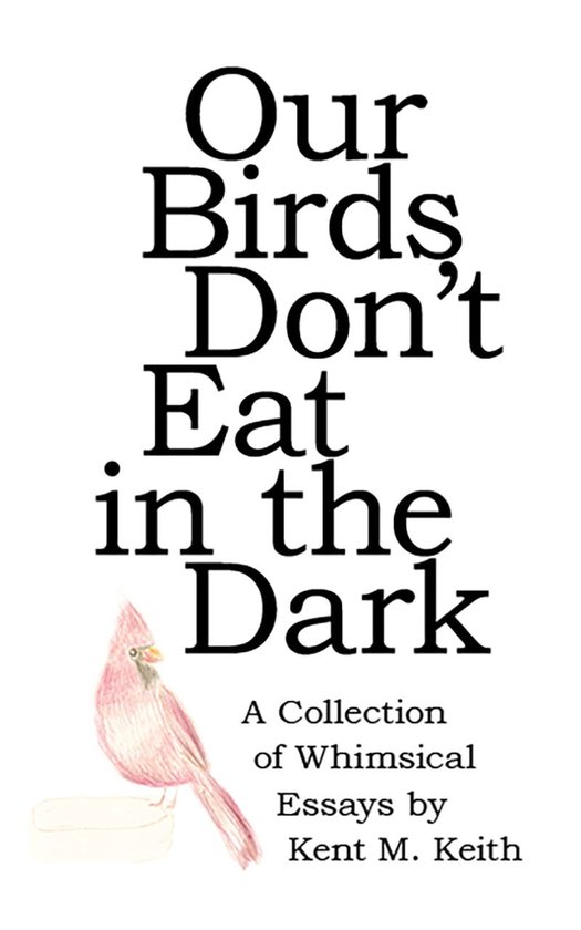 Our Birds Don't Eat in the Dark (ebook), Kent Keith 9798890745422