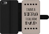 Bookcase Geschikt voor iPhone 8 telefoonhoesje - Spreuken - I have a hero I call him dad - Quotes - Vader - Met vakjes - Wallet case met magneetsluiting