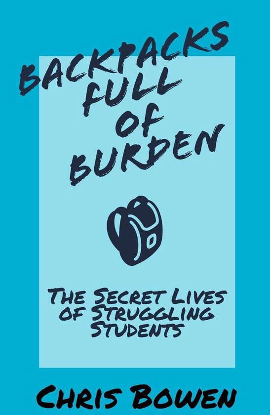 Backpacks Full of Burden: The Secret Lives of Struggling Students