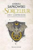 Sorceleur (Witcher) 5 - Sorceleur (Witcher), T5 : Le Baptême du feu