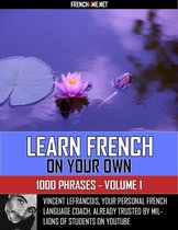 Learn French on your own - 1000 Phrases - Volume 1