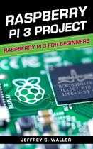 Raspberry Pi 3 Project: Raspberry Pi 3 for Beginners