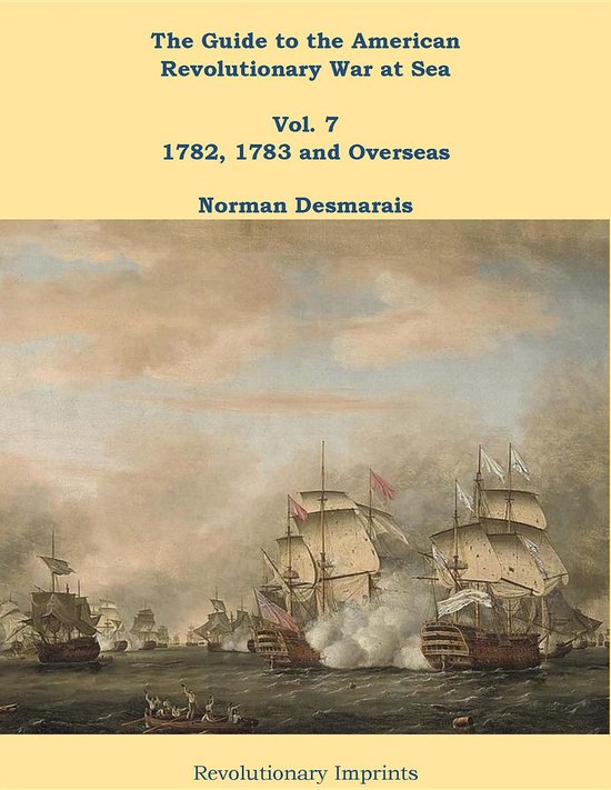 Couverture de livre : Le Guide de la guerre d'indépendance américaine en mer, Volume 7. Une peinture d'une bataille navale avec des voiliers.