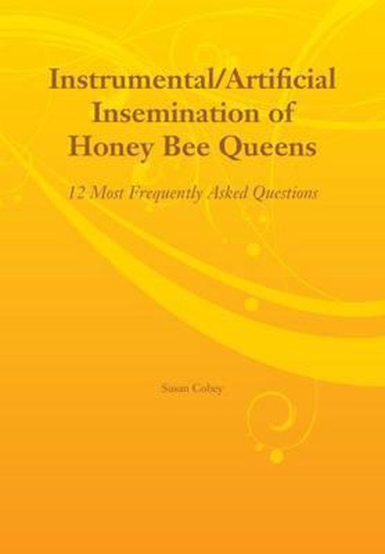 Instrumental/Artificial Insemination of Honey Bee Queens