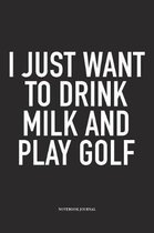 I Just Want to Drink Milk and Play Golf