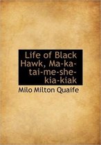 Life of Black Hawk, Ma-Ka-Tai-Me-She-Kia-Kiak