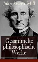 Gesammelte philosophische Werke (Vollständige deutsche Ausgaben)