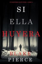 Un Misterio Kate Wise 5 - Si Ella Huyera (Un Misterio Kate Wise — Libro 5)