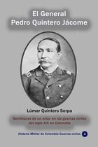 Historia de Colombia - El General Pedro Quintero Jácome Semblanza de un actor en las guerras civiles del siglo XIX en Colombia