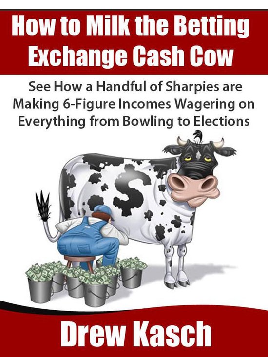 How to Milk the Betting Exchange Cash Cow - cover