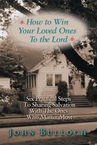 How to Win Your Loved Ones to the Lord