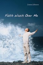 Faith Wash over Me