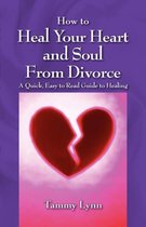 How to Heal Your Heart and Soul from Divorce