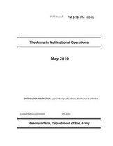 Field Manual FM 3-16 (FM 100-8) The Army in Multinational Operations May 2010