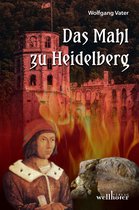 Das Mahl zu Heidelberg: Historischer Roman