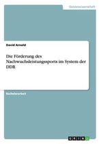 Die Foerderung des Nachwuchsleistungssports im System der DDR