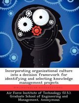 Incorporating organizational culture into a decision framework for identifying and selecting knowledge management projects