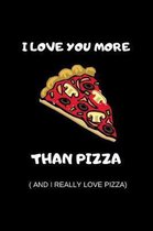 I Love You More Than Pizza And I Really Love Pizza