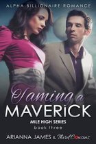 Taming a Maverick (Book 3) Alpha Billionaire Romance