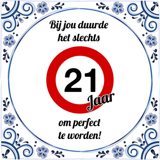 Verjaardag Tegeltje Met Spreuk (21 Jaar): Bij Jou Duurde Het Slechts 21 Jaar  Om... | Bol.Com