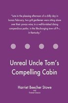 Unreal Uncle Tom's Compelling Cabin