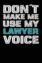 Don t Make Me Use My Lawyer Voice