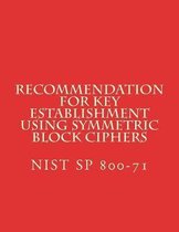 Recommendation for Key Establishment Using Symmetric Block Ciphers