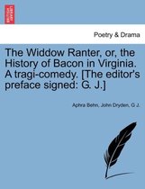 The Widdow Ranter, Or, the History of Bacon in Virginia. a Tragi-Comedy. [The Editor's Preface Signed