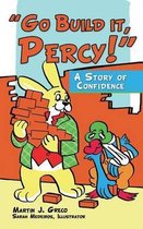 Go Build it, Percy!